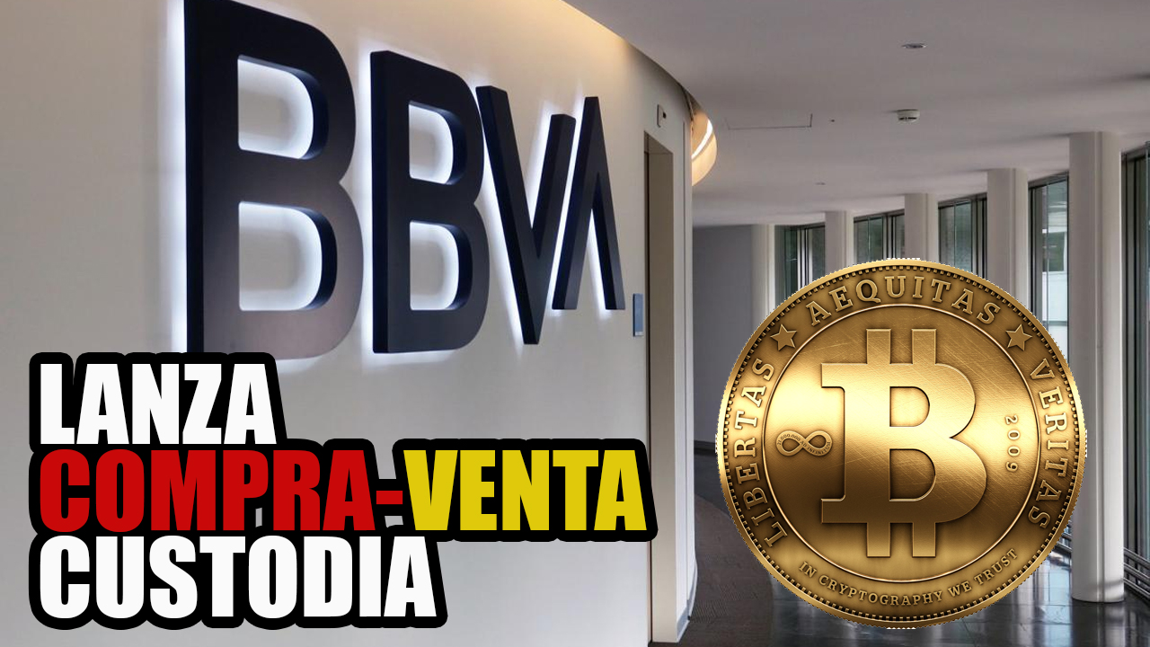 BBVA lanza compra venta de Bitcoins BTC y custodia