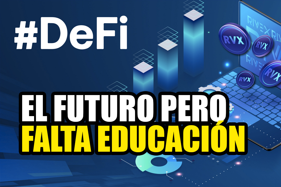 Las finanzas descentralizadas son el futuro, pero aún falta educación