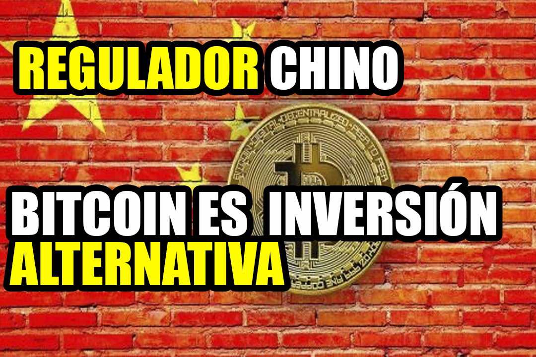 El regulador chino dice que Bitcoin es una ‘inversión alternativa’