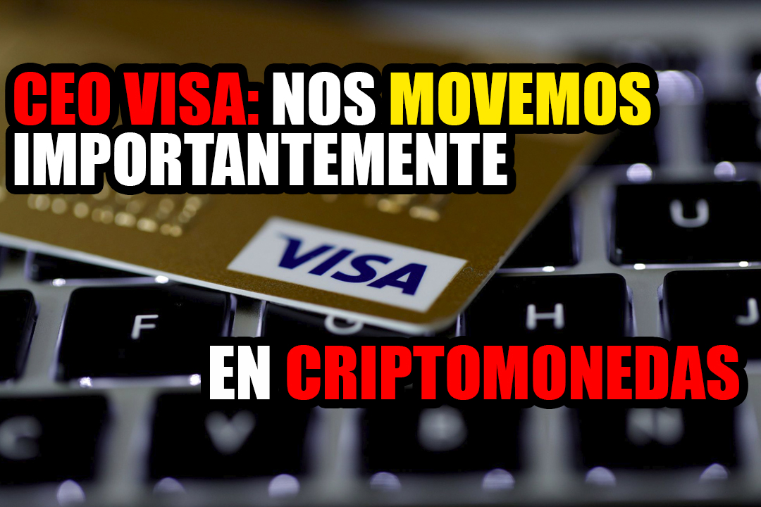 CEO VISA: El gigante de los pagos se está moviendo hacia las criptomonedas de manera muy importante