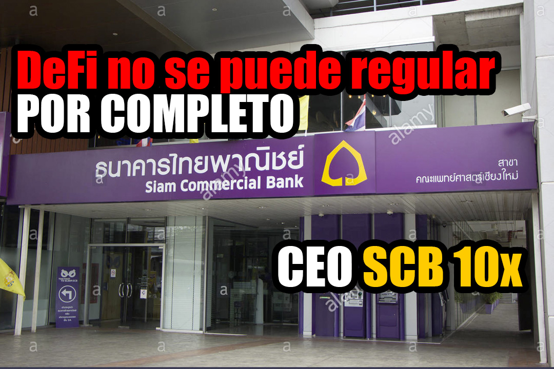 DeFi no se puede regular por completo: Presidente de Siam Commercial Bank