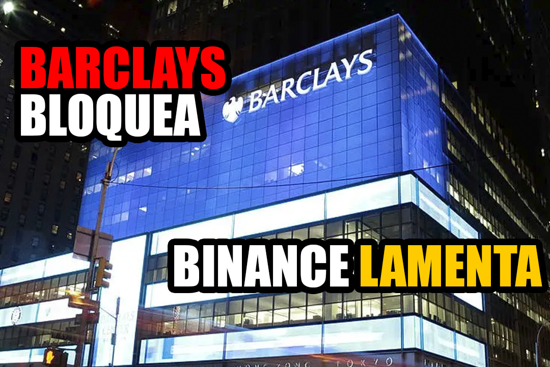 Binance lamenta la acción UNILATERAL de Barclays en bloquear pagos de sus clientes