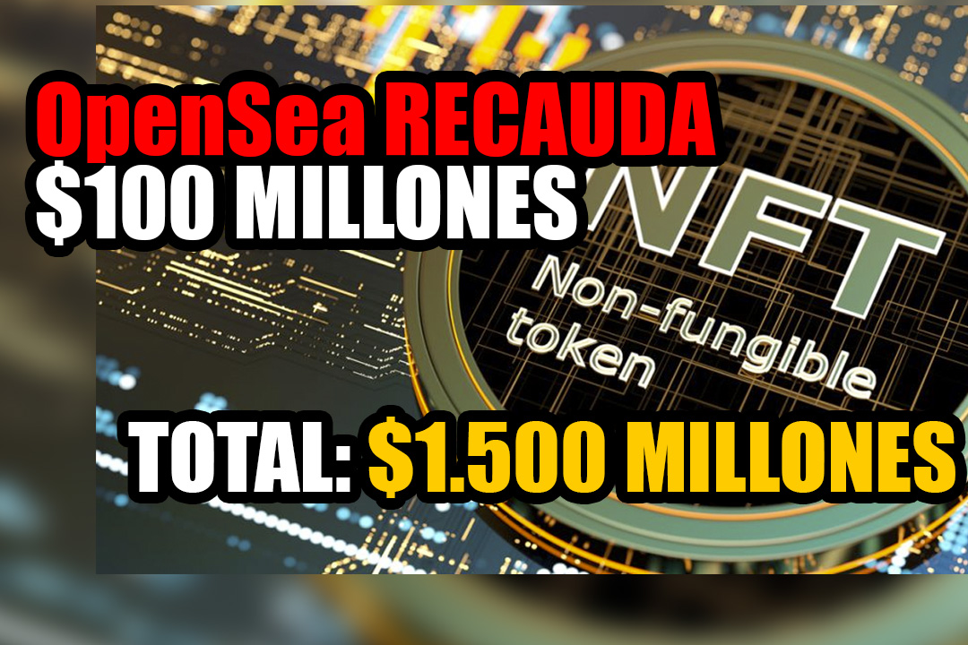 OpenSea recauda $ 100 millones en la serie B para llegar a un total de $ 1.5 mil millones