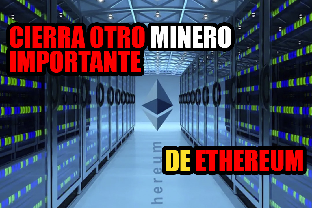Otro importante grupo minero de Ethereum se ha cerrado debido a la prohibición de las criptomonedas en China