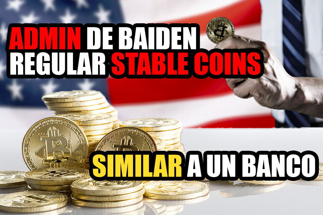 Administrador de Biden sopesa la regulación similar a la de un banco para los emisores de monedas estables