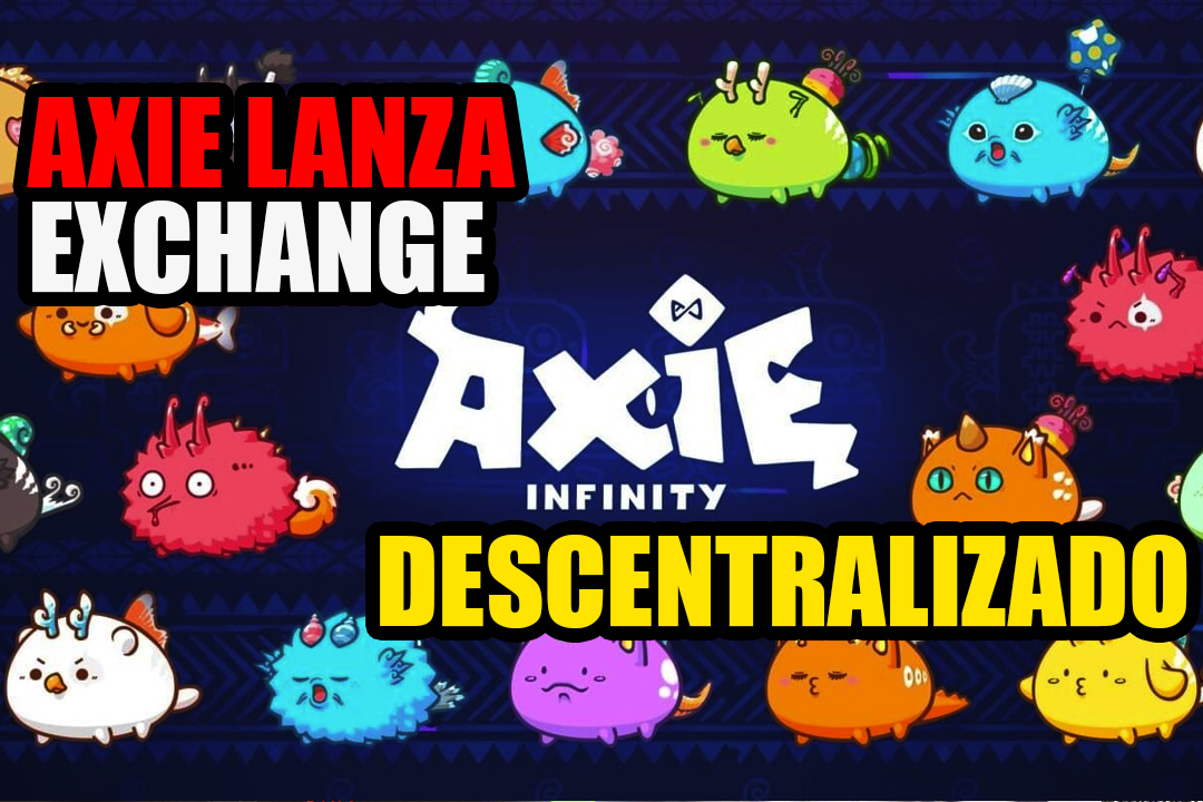 Axie Infinity está lanzando un Exchange descentralizado