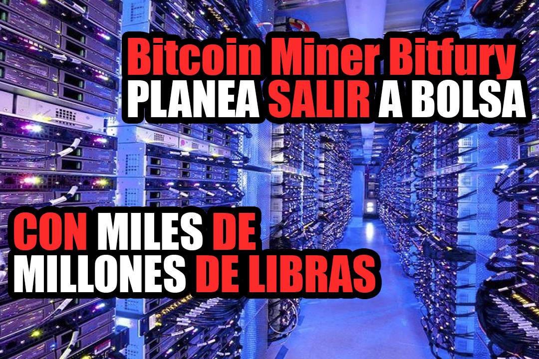 Bitcoin Miner Bitfury planea salir a bolsa con valor en «miles de millones de libras»