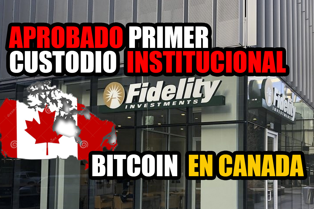 FIDELITY APROBADO PARA CONVERTIRSE EN EL PRIMER CUSTODIO INSTITUCIONAL DE BITCOIN DE CANADÁ