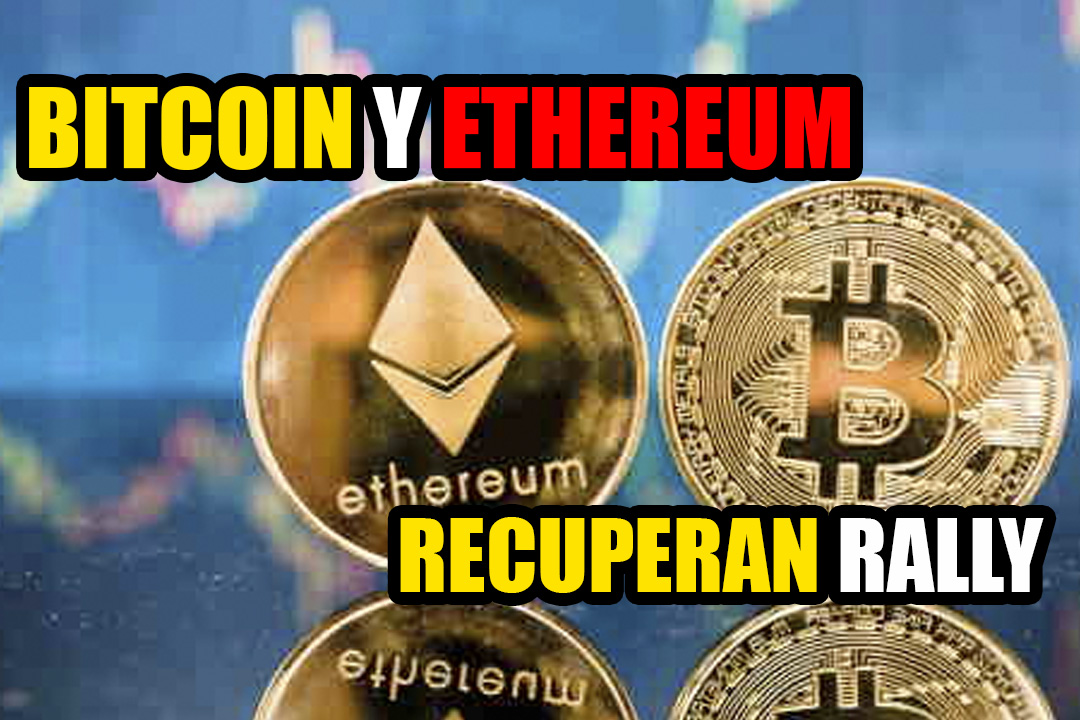 Bitcoin y Ethereum recuperan rally