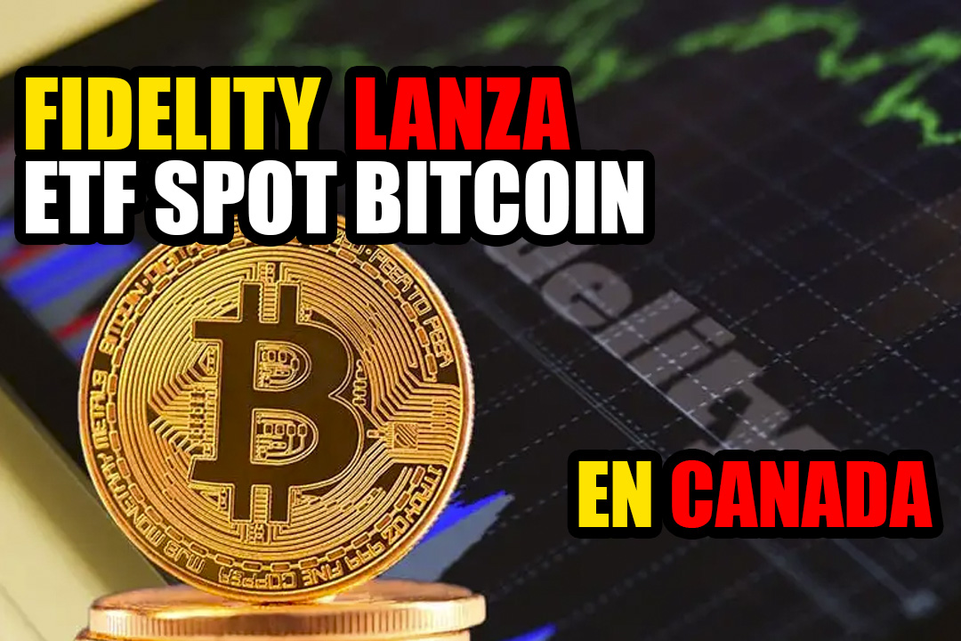 Fidelity listo para lanzar el ETF de Spot Bitcoin en Canadá