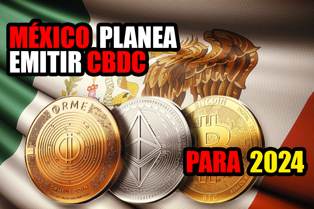 México planea emitir una CBDC para 2024