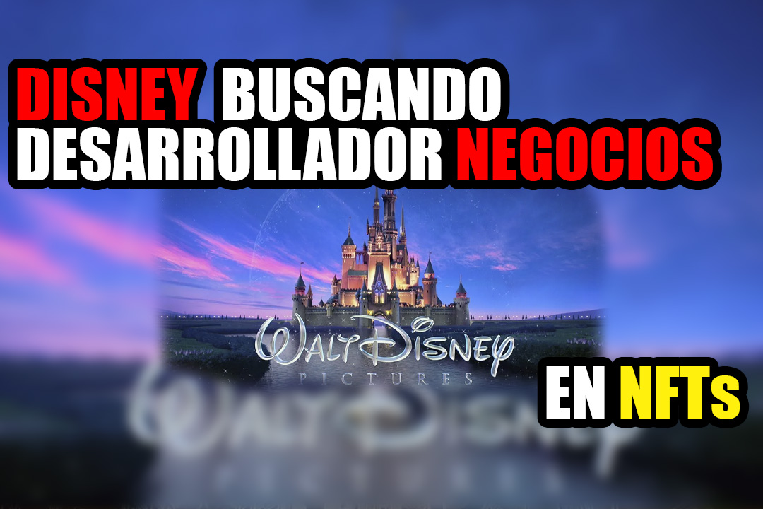Disney buscando un desarrollador de negocios con experiencia en NFT