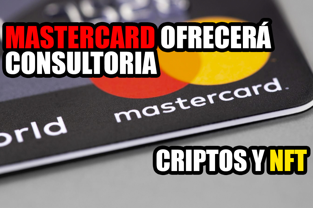 Mastercard ofrecerá consultoría de criptomonedas NFT y CBDC