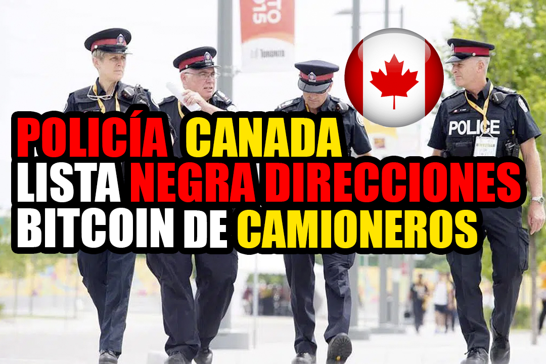 POLICÍA FEDERAL CANADIENSE PONE EN LA LISTA NEGRA LAS DIRECCIONES DE BITCOIN DE LOS CAMIONEROS