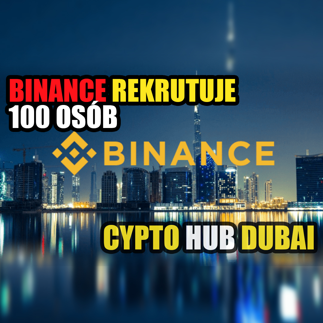 Binance zwiększa rekrutację i aktywność w Dubai Crypto Hub.