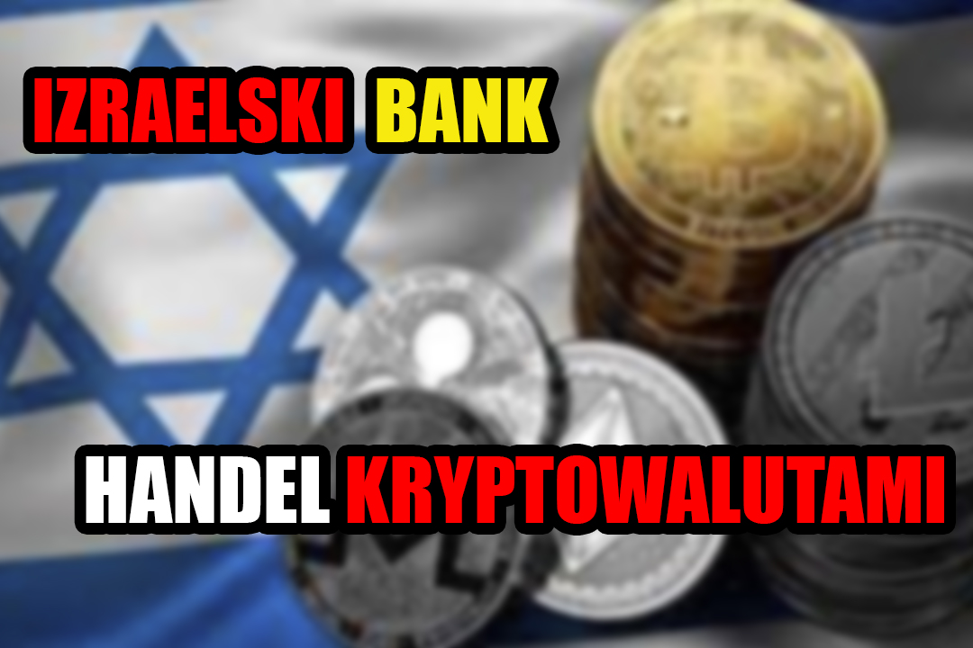 Izraelski Bank Leumi zaoferuje handel kryptowalutami