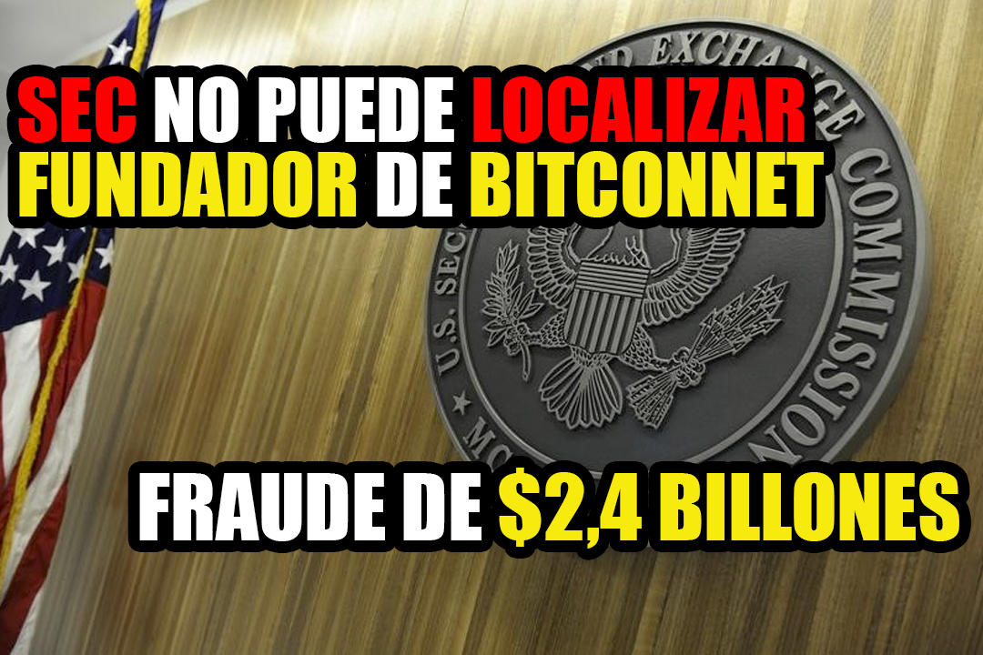 SEC no puede localizar fundador de Bitconnect condenado por fraude de $ 2,4 Billones